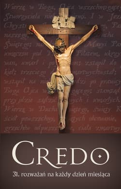Credo 31. rozważań na każdy dzień miesiąca