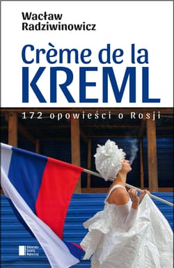 Creme de la Kreml - Wacław Radziwinowicz