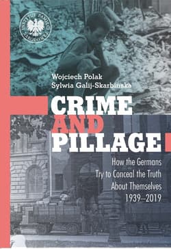 Crime and Pillage How the Germans Try to Conceal the Truth About Themselves 1939–2019