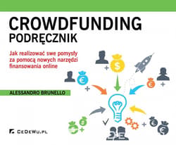 Crowdfunding Podręcznik Jak realizować swe popmysły za pomocą nowych narzędzi finansowania online