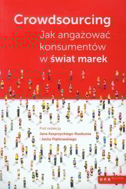 Crowdsourcing Jak angażować konsumentów w świat marek