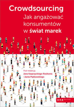 Crowdsourcing. Jak angażować konsumentów w świat marek - ebook - Jan Kasprzycki-Rosik, Jacek Piątkowski