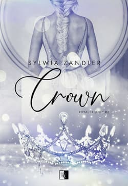Crown. Royal Trilogy. Tom 2 - Sylwia Zandler