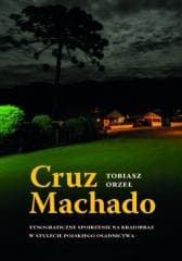 Cruz Machado Etnograficzne spojrzenie na... - Tobiasz Orzeł