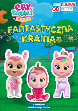 Cry Babies Przyklejam Odklejam Fantastyczna kraina - Opracowanie Zbiorowe