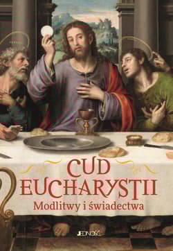 Cud Eucharystii Modlitwy i świadectwa - Hubert Wołącewicz