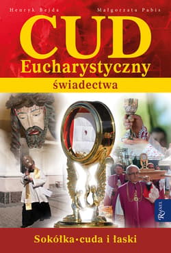 Cud Eucharystyczny. Świadectwa - ebook - Henryk Bejda, Pabis Małgorzata