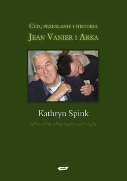 Cud, przesłanie i historia. Jean Vanier i Arka