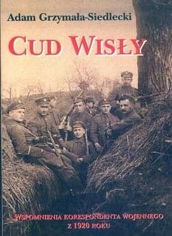Cud Wisły Wspomnienia korespondenta wojennego z 1920 roku