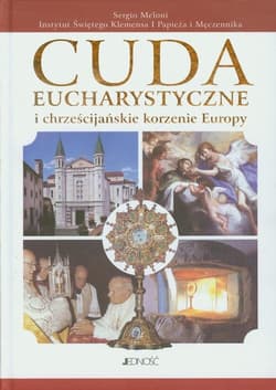 Cuda eucharystyczne i chrześcijańskie korzenie Europy - Sergio Meloni