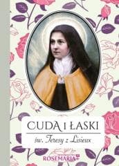Cuda i łaski św. Teresy z Lisieux - Praca zbiorowa