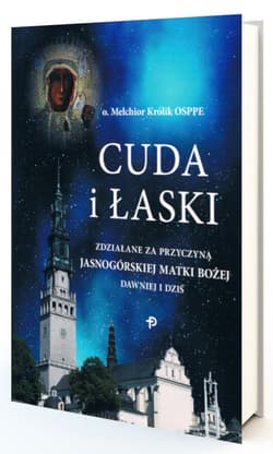 Cuda i Łaski zdziałane za przyczyną Jasnogórskiej Matki Bożej dawniej i dziś - Królik Melchior