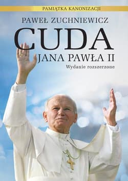 Cuda Jana Pawła II. Pamiątka kanonizacji - Paweł Zuchniewicz