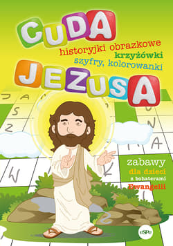 Cuda Jezusa. Historyjki obrazkowe, krzyżówki, szyfry, kolorowanki - Kołodziejczyk Katarzyna, Wilk Michał