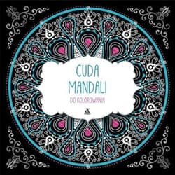 Cuda mandali Do kolorowania - Opracowanie Zbiorowe