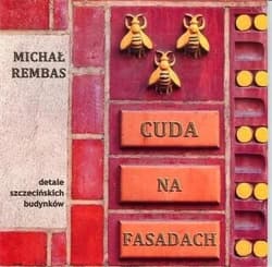 Cuda na Fasadach. Detale szczecińskich budynków Część 1 - Rembas Michał