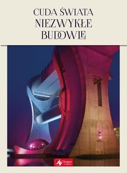 Cuda świata Niezwykłe budowle - Opracowanie Zbiorowe