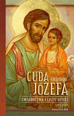 Cuda świętego Józefa Świadectwa i listy dzieci Część 5 - Katarzyna Pytlarz