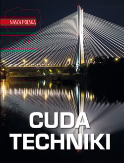 Cuda techniki. Nasza Polska - Jarosław Górski