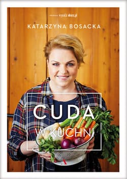 Cuda w kuchni - ebook - Katarzyna  Bosacka