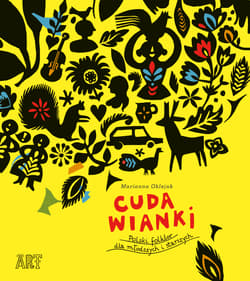 Cuda wianki. Polski folklor dla młodszych i starszych - Marianna Oklejak