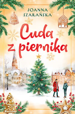 Cuda z piernika - Joanna Szarańska