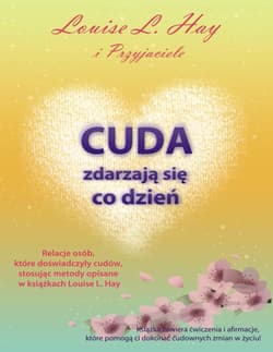 Cuda zdarzają się co dzień - Louise L. Hay
