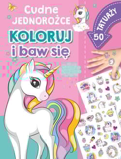 Cudne jednorożce. Koloruj i baw się. 50 tatuaży - Basia Szymanek