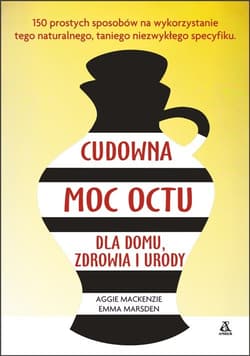 Cudowna moc octu dla domu zdrowia i urody - Mackenzie Aggie, Marsden Emma