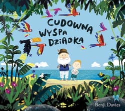 Cudowna wyspa dziadka. Wznowienie 2021 - Benji Davies