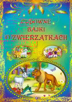 Cudowne bajki o zwierzątkach - Opracowanie Zbiorowe