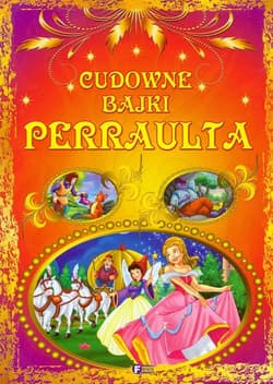 Cudowne bajki Perraulta - Perrault Charles