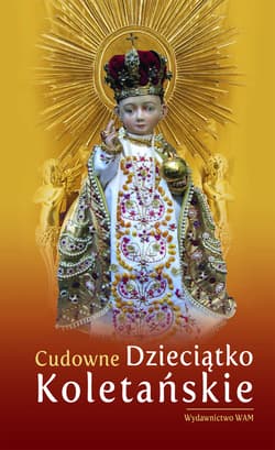 Cudowne Dzieciątko Koletańskie - Katarzyna Pytlarz