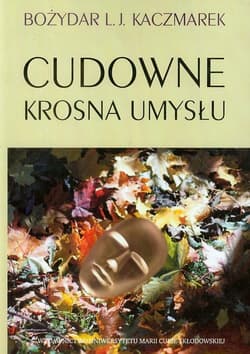 Cudowne krosna umysłu - Bożydar Kaczmarek
