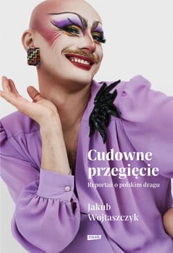 Cudowne przegięcie. Reportaż o polskim dragu - ebook - Jakub Wojtaszczyk