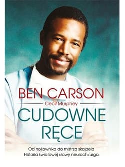 Cudowne ręce. Od nożownika do mistrza skalpela - Carson Ben, Murphey Cecil