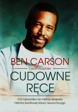 Cudowne ręce Od nożownika do mistrza skalpela Historia światowej sławy neurochirurga