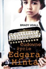 Cudowne życie Edgara Minta - Brady Udall