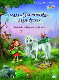 Cudownie, że jesteśmy przyjaciółmi. Mała jednorożka - Mila Berg, Marina Kramer