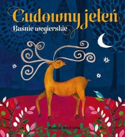 Cudowny jeleń. Baśnie węgierskie
