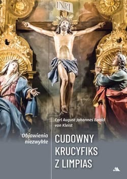 Cudowny krucyfiks z Limpias - Carl August Johannes Ewald von Kleist