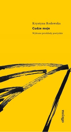 Cudze moje Wiersze Wybrane przekłady poetyckie (wybór przekładów poezji z lat 1968-2020) - Krystyna Rodowska