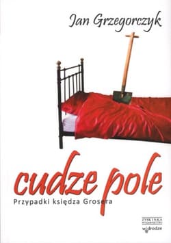Cudze pole Przypadki księdza Grosera - Jan Grzegorczyk
