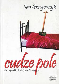 Cudze pole. Przypadki księdza Grosera - ebook - Jan Grzegorczyk