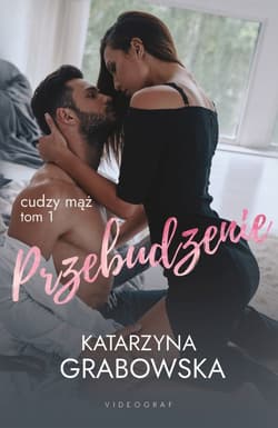 Cudzy mąż Tom 1 Przebudzenie - Katarzyna Grabowska
