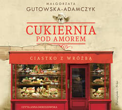 Cukiernia Pod Amorem. Ciastko z wróżbą - audiobook - Małgorzata  Gutowska-Adamczyk