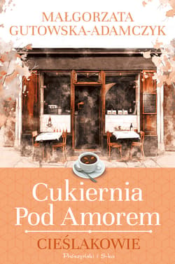 Cukiernia pod Amorem. Cieślakowie - ebook - Małgorzata  Gutowska-Adamczyk