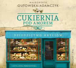Cukiernia Pod Amorem. Dziedzictwo Hryciów - audiobook - Małgorzata  Gutowska-Adamczyk