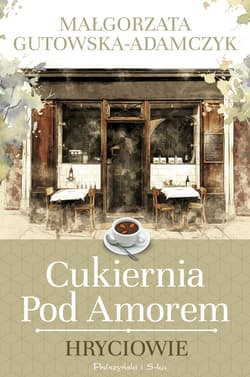 Cukiernia pod Amorem. Hryciowie - ebook - Małgorzata  Gutowska-Adamczyk