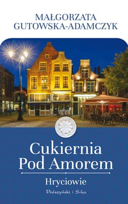 Cukiernia Pod Amorem. Hryciowie - ebook - Małgorzata  Gutowska-Adamczyk